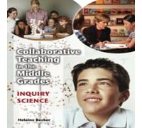 Helaine Becker Collaborative Teaching in the Middle Grades: Inquiry Science Helaine Becker Multicolor