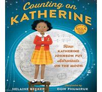 Helaine Becker Counting on Katherine : How Katherine Johnson Put Astronauts on Helaine Becker Multicolor