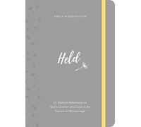 Held: 31 Biblical Reflections on God's Comfort and Care in the Sorrow of Miscarriage (Meditations on Psalm 139 help women suffering the heartbreak of pregnancy loss and still birth)