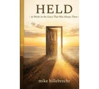 HELD - 52 Weeks in the Grace That Was Always There: A Before the Beginning Devotional