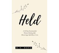 Held: A 30-Day Devotional for Women Healing After Miscarriage, Infertility, or Loss