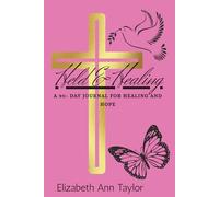 Held and Healing: A 90 Day Journal for Healing and Hope