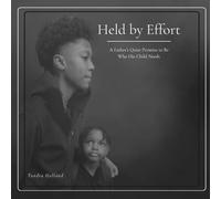 Held by Effort: A Father's Quiet Promise to Be Who His Child Needs