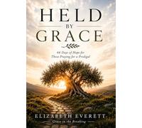 Held By Grace: 66 Days of Hope for Those Praying for a Prodigal (The HELD Series)