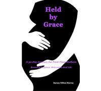 Held by Grace: A 30-Day Devotional for First-Time Mothers