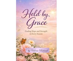 Held By Grace: Finding Hope and Strength in Every Season