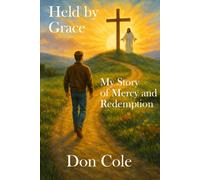 Held by Grace: My Story of Mercy and Redemption