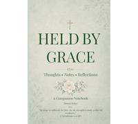 Held By Grace: Thoughts, Notes, and Reflections