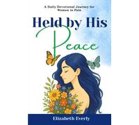 Held By His Peace: A Daily Devotional journey for Women in pain
