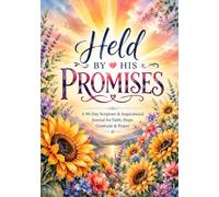 Held by His Promises: A 90-Day Scripture & Inspirational Journal for Faith, Hope, Gratitude & Prayer