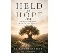 Held By Hope: 66 Days Of Finding Hope, When Life Feels Impossible (The HELD Series)