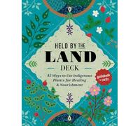 Held by the Land Deck: 45 Ways to Use Indigenous Plants for Healing & Nourishment - Guidebook + Cards