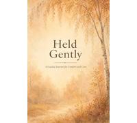Held Gently: A Guided Journal for Comfort and Care