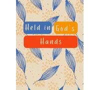 Held in God’s Hands: A Daily Devotional Journal for Surrender, Peace, and Trusting God Fully