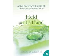 Held in His Hand: True Stories of Everyday Miracles: 6 (God's Constant Presence)