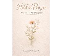 Held in Prayer: Prayers for My Daughter
