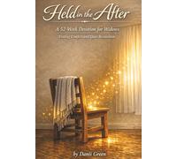 Held in the After: A 52-W evotion for Widows Finding Comfort and Quiet Restoration