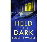 Held in the Dark: A Small Town Riveting Kidnapping Mystery Thriller: 84 (A Riveting Kidnapping Mystery Series)
