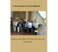 Held in the Palms of Time - the Arc de Triomphe: International literature almanac