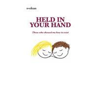 Held in Your Hand: Those who showed me how to exist (Soft Collisions)
