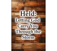 Held: Letting God Carry You Through the Storm