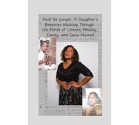 Held No Longer: A Daughter’s Response Walking Through the Minds of Linnora Whaley, Candy, and Carol Murrell