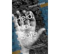 Held, Not Safe: Measuring What Matters in Adoption: Emotional Safety and Lifelong Outcomes