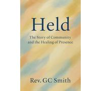 Held: The Story of Community and the Healing of Presence
