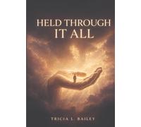 Held Through It All: 365 Bible-Based Affirmations for Strength, Hope, and Unshakable Faith