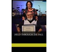 Held Through The Fall: A Memoir of Faith, Pain, and God’s Presence