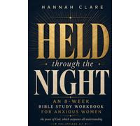 Held Through the Night: 8-Week Bible Study Workbook for Anxious Women: Daily Scripture, Reflection & Prayer for Overthinking, Worry, and the Restless 3 A.M. Mind
