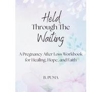 Held Through the Waiting: A Pregnancy After Loss Workbook for Healing, Hope, and Faith