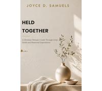 Held Together: A Christian Woman's Guide Through Grief, Doubt and Shattered Expectations (The Unbroken Series)