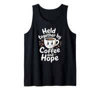 Held Together By Coffee and Hope Tank Top