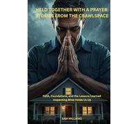 Held Together with a Prayer: Stories from the Crawlspace