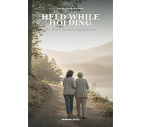 Held While Holding: A 60-Day Guided Devotional for Women Caring for Aging Parents