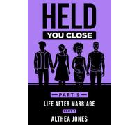 Held You Close Part Nine: Life After Marriage Part Two