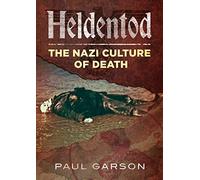 Heldentod: The Nazi Culture of Death