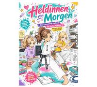 Heldinnen von Morgen: Das Empowering Malbuch für starke Mädchen