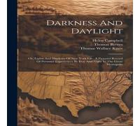 Helen Campbell Darkness & Daylight: Or, Lights & Shadows Of New York Life. A Helen Campbell Multicolor