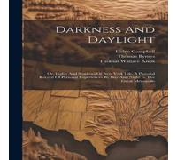 Helen Campbell Darkness & Daylight: Or, Lights & Shadows Of New York Life. A in White Helen Campbell White