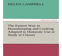 Helen Campbell The Easiest Way in Housekeeping & Cooking Adapted to Domestic Helen Campbell Multicolor