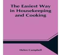 Helen Campbell The Easiest Way In Housekeeping & Cooking; Adapted To Domestic Helen Campbell Multicolor