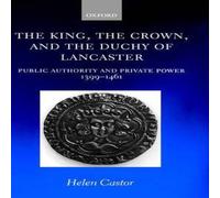 Helen Castor The King, the Crown, & the Duchy of Lancaster: Public Authority Helen Castor Multicolor