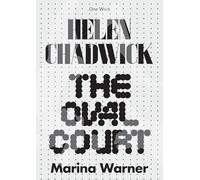 Helen Chadwick: The Oval Court (Afterall Books / One Work)
