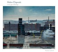 Helen Clapcott : In the Light of Buildings