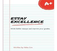Helen Cox Essay Excellence: Write better essays & improve your grades Helen Cox Multicolor