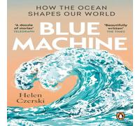 Helen Czerski Blue Machine : How the Ocean Shapes Our World Paperback Book Helen Czerski Multicolor