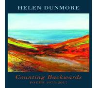 Helen Dunmore Counting Backwards: Poems 1975-2017 Paperback Book Helen Dunmore Multicolor
