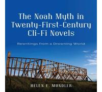 Helen E. Mundler The Noah Myth in Twenty-First-Century Cli-Fi Novels: Rewritings Helen E. Mundler Multicolor